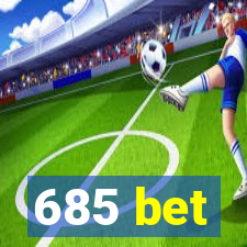 685 bet